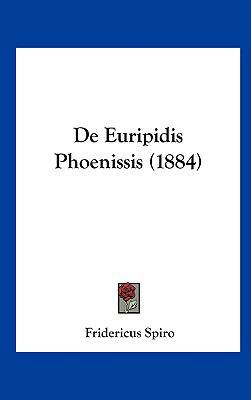 de Euripidis Phoenissis (1884) [Latin] 1162345330 Book Cover
