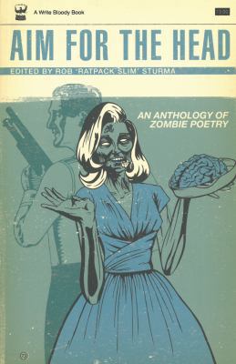 Aim for the Head: An Anthology of Zombie Poetry 1935904477 Book Cover