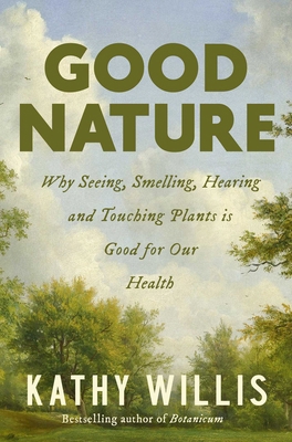 Good Nature: Why Seeing, Smelling, Hearing, and... 1639367640 Book Cover