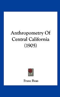 Anthropometry of Central California (1905) 1162078456 Book Cover