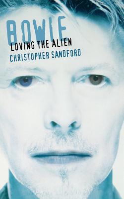Bowie: Loving the Alien 0306808544 Book Cover