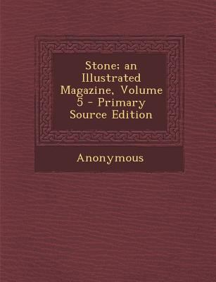 Stone; An Illustrated Magazine, Volume 5 - Prim... 1289925704 Book Cover