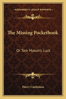 The Missing Pocketbook: Or Tom Mason's Luck 1163792853 Book Cover