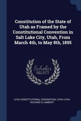 Constitution of the State of Utah as Framed by ... 1376700743 Book Cover