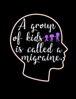 A Group Of Kids Is Called A Migraine: Funny Quo... 1073471578 Book Cover