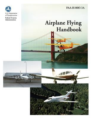 Airplane Flying Handbook (FAA-H-8083-3a) 1782660496 Book Cover
