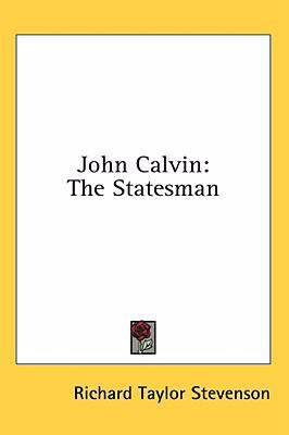 John Calvin: The Statesman 1436673682 Book Cover