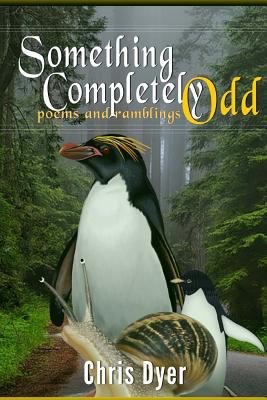 Something Completely Odd: poems and ramblings 0692916318 Book Cover