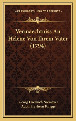 Vermaechtniss An Helene Von Ihrem Vater (1794) [German] 116637078X Book Cover