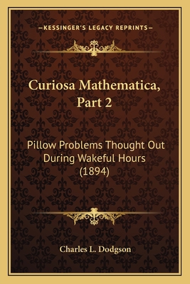 Curiosa Mathematica, Part 2: Pillow Problems Th... 1165415739 Book Cover