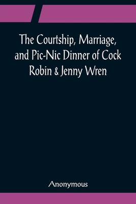 The Courtship, Marriage, and Pic-Nic Dinner of ... 9356080968 Book Cover
