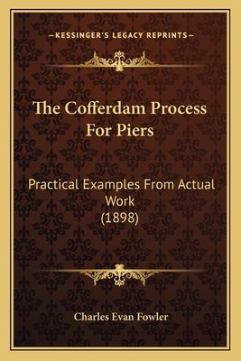 The Cofferdam Process For Piers: Practical Exam... 116396719X Book Cover