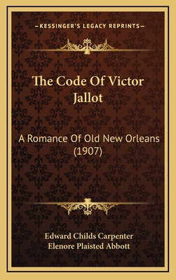 The Code of Victor Jallot: A Romance of Old New... 1165223376 Book Cover