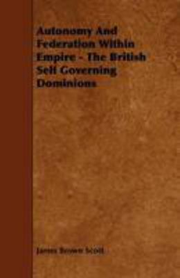 Autonomy and Federation Within Empire - The Bri... 1444621459 Book Cover