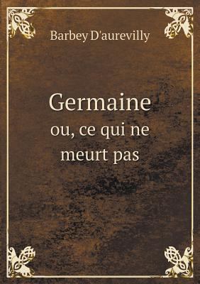 Germaine ou, ce qui ne meurt pas [French] 5518997329 Book Cover