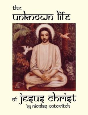 The Unknown Life of Jesus Christ 0930852338 Book Cover