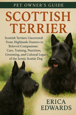 Scottish Terrier: Scottish Terriers Uncovered: ... B0FS7RTNHJ Book Cover