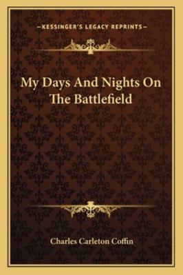 My Days And Nights On The Battlefield 1163281433 Book Cover