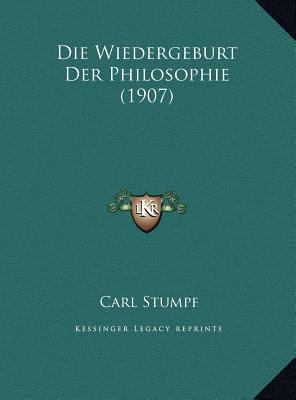 Die Wiedergeburt Der Philosophie (1907) [German] 1169482406 Book Cover
