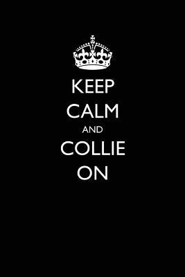 Keep Calm and Collie on 1979154422 Book Cover