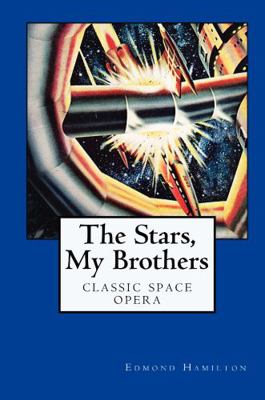 The Stars, My Brothers: Classic Space Opera 1434409708 Book Cover