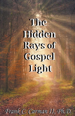 The Hidden Rays of Gospel Light B0B94XRXK4 Book Cover