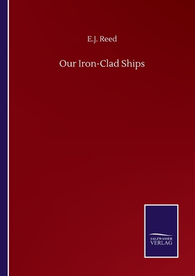 Our Iron-Clad Ships 3846058025 Book Cover
