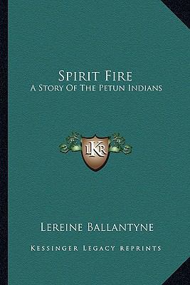 Spirit Fire: A Story Of The Petun Indians 1163173789 Book Cover