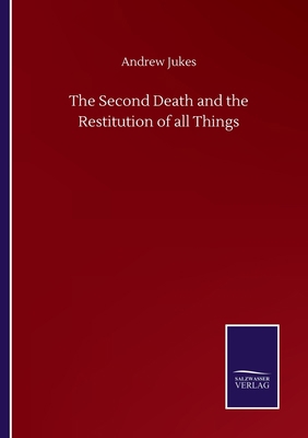 The Second Death and the Restitution of all Things 3752508906 Book Cover