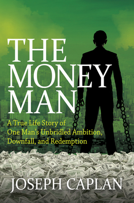 The Money Man: A True Life Story of One Man's U... 1683507673 Book Cover