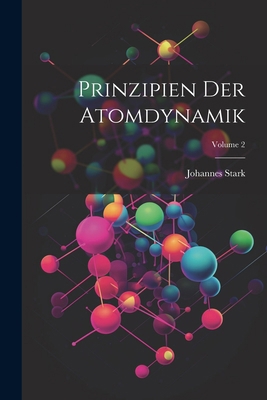 Prinzipien Der Atomdynamik; Volume 2 [German] 1022495070 Book Cover