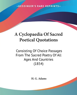 A Cyclopaedia Of Sacred Poetical Quotations: Co... 1436723795 Book Cover