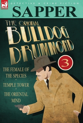 The Original Bulldog Drummond: 3-The Female of ... 0857060309 Book Cover