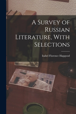 A Survey of Russian Literature, With Selections 1017084440 Book Cover