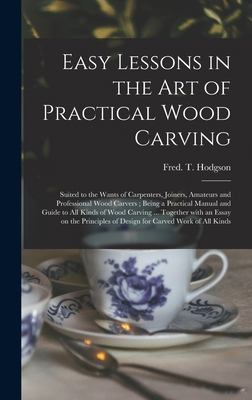 Easy Lessons in the Art of Practical Wood Carvi... 1013334582 Book Cover