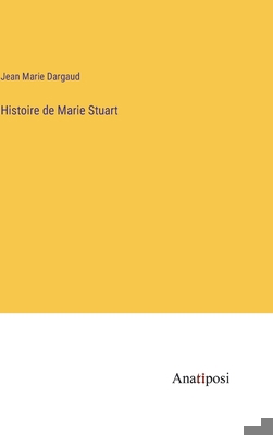 Histoire de Marie Stuart [French] 3382727757 Book Cover