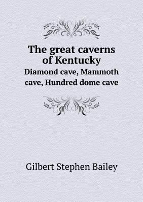 The great caverns of Kentucky Diamond cave, Mam... 5518944454 Book Cover