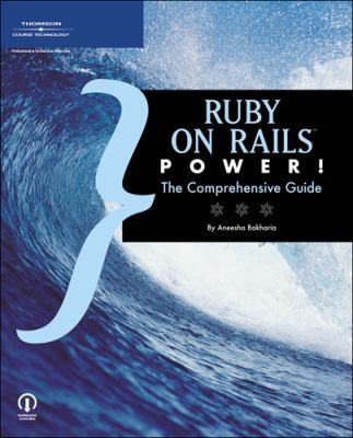 Ruby on Rails Power!: The Comprehensive Guide 1598632167 Book Cover