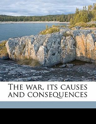 The War, Its Causes and Consequences 1178075168 Book Cover
