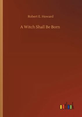 A Witch Shall Be Born 3752336056 Book Cover