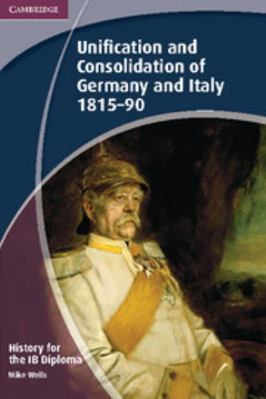 History for the IB Diploma: Unification and Con... 1107608848 Book Cover