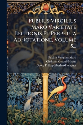 Publius Virgilius Maro Varietate Lectionis Et P... [Latin] 1277590990 Book Cover