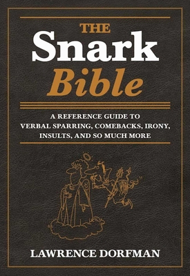 The Snark Bible: A Reference Guide to Verbal Sp... 1510717870 Book Cover