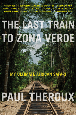 The Last Train to Zona Verde: My Ultimate Afric... 054422793X Book Cover