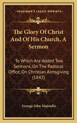 The Glory Of Christ And Of His Church, A Sermon... 1168924030 Book Cover