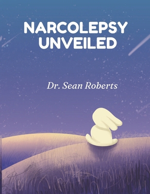 Narcolepsy Unveiled: Strategies for Thriving wi... B0DSJLPBVG Book Cover