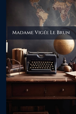 Madame Vigée Le Brun 1271078651 Book Cover