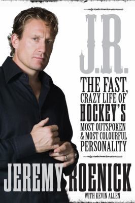 J.R.: The Fast, Crazy Life of Hockey's Most Out... 1443406791 Book Cover
