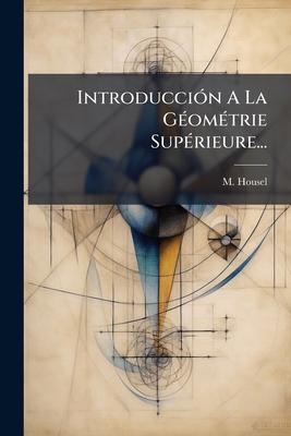 Introducción A La Géométrie Supérieure... [French] 1273630548 Book Cover