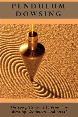 Pendulum Dowsing: The complete guide to pendulu... 1761031112 Book Cover